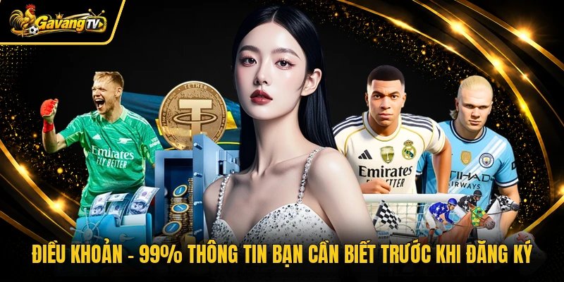 Điều Khoản - 99% Thông Tin Bạn Cần Biết Trước Khi Đăng Ký