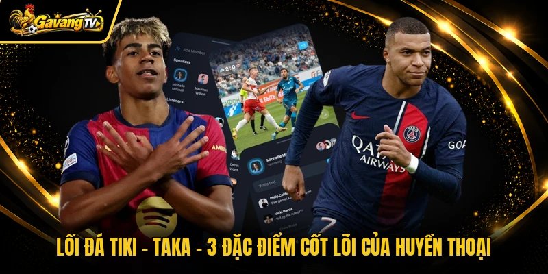 Lối Đá Tiki-Taka – 3 Đặc Điểm Cốt Lõi Của Huyền Thoại
