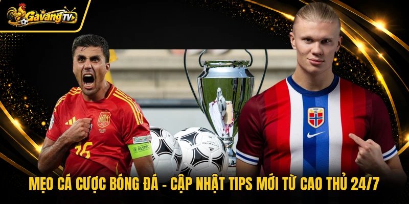 Mẹo Cá Cược Bóng Đá – Cập Nhật Tips Mới Từ Cao Thủ 24/7