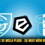 GKS Katowice Vs Wisla Plock – Sự Nguy Hiểm Đến Từ Đội Nhà